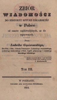Zbiór wiadomości do historyi sztuki lekarskiéj w Polsce od czasów najdawniejszych, aż do najnowszych. T. 3