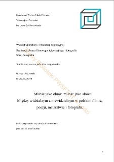 Miłość jako obraz, miłość jako słowo. Między widzialnym a niewidzialnym w polskim filmie, poezji, malarstwie i fotografii