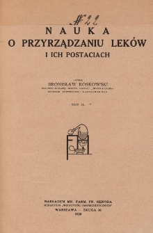 Nauka o przyrządzaniu leków i ich postaciach. T. 2