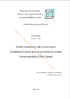 Serial animowany jako rozwinięcie działalności studia gier na przykładzie serialu Arcane produkcji Riot Games