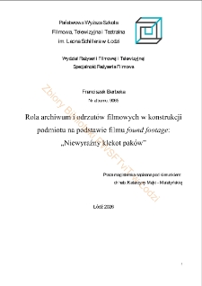 Rola archiwum i odrzut&oacute;w filmowych w konstrukcji podmiotu na podstawie filmu found footage: "Niewyraźny klekot ptak&oacute;w"