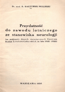 Przydatność do zawodu lotniczego ze stanowiska neurologji : (na podstawie danych statystycznych Centrum Badań Lotniczo-Lekarskich za lata 1932-1933)