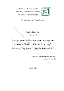 Strategia promocji film&oacute;w młodzieżowych na podstawie film&oacute;w: "100 dni do matury", "Jesteśmy Żugajkami", Budda. Dzieciak '98"