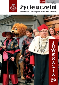 Życie Uczelni : biuletyn informacyjny Politechniki Ł&oacute;dzkiej nr 108 (2009) [PDF]