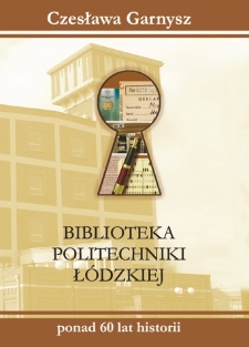 Biblioteka Politechniki Ł&oacute;dzkiej ponad 60 lat historii