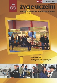 Życie Uczelni : biuletyn informacyjny Politechniki Ł&oacute;dzkiej nr 111 (2010) [PDF]