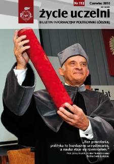 Życie Uczelni : biuletyn informacyjny Politechniki Ł&oacute;dzkiej nr 112 (2010) [PDF]