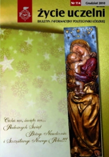 Życie Uczelni : biuletyn informacyjny Politechniki Ł&oacute;dzkiej nr 114 (2010) [PDF]