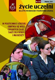 Życie Uczelni : biuletyn informacyjny Politechniki Ł&oacute;dzkiej nr 115 (2011) [PDF]