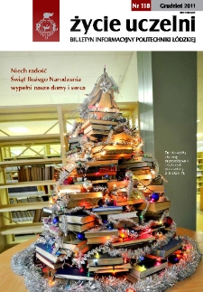Życie Uczelni : biuletyn informacyjny Politechniki Ł&oacute;dzkiej nr 118 (2011) [PDF]