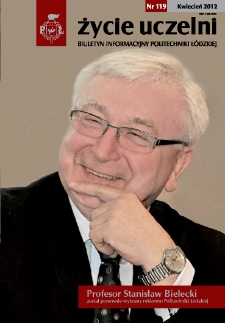Życie Uczelni : biuletyn informacyjny Politechniki Łódzkiej nr 119 (2012) [PDF]