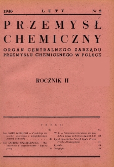 Przemysł Chemiczny : Organ Centralnego Zarządu Przemysłu Chemicznego w Polsce R. 2 Nr 2 (1946)