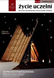 Życie Uczelni : biuletyn informacyjny Politechniki Ł&oacute;dzkiej nr 122 (2012) [PDF]