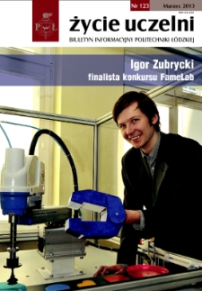 Życie Uczelni : biuletyn informacyjny Politechniki Ł&oacute;dzkiej nr 123 (2013) [PDF]