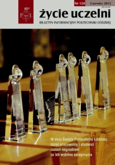 Życie Uczelni : biuletyn informacyjny Politechniki Ł&oacute;dzkiej nr 124 (2013) [PDF]
