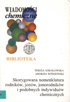 Skorygowana nomenklatura rodnik&oacute;w, jon&oacute;w, jonorodnik&oacute;w i podobnych indywidu&oacute;w chemicznych : (zalecenia IUPAC 1993)