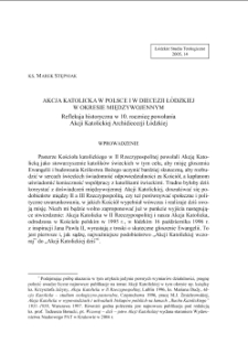 AKCJA KATOLICKA W POLSCE I W DIECEZJI ŁÓDZKIEJ W OKRESIE MIĘDZYWOJENNYM. Refleksja historyczna w 10. rocznicę powołania Akcji Katolickiej Archidiecezji Łódzkiej