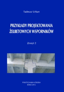 Przykłady projektowania żelbetowych wspornik&oacute;w. Z. 2